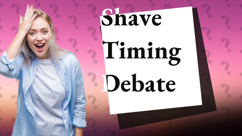 Shave Timing Debate