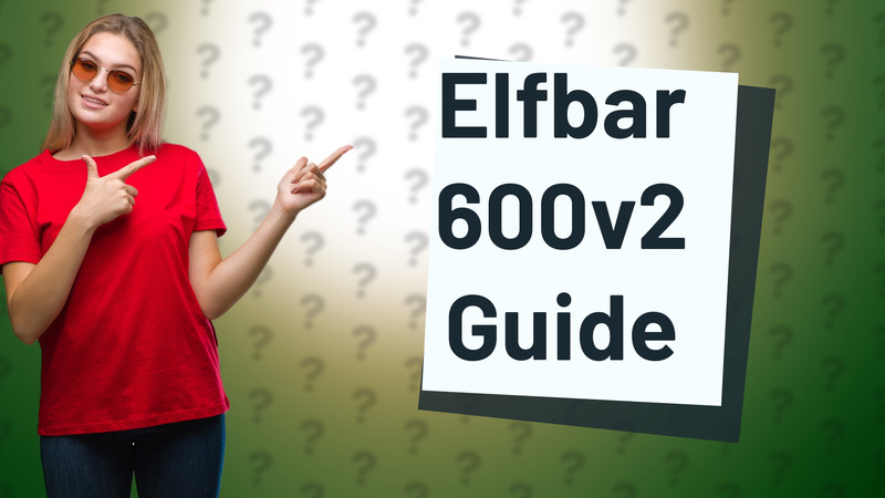 Elfbar 600v2 Guide