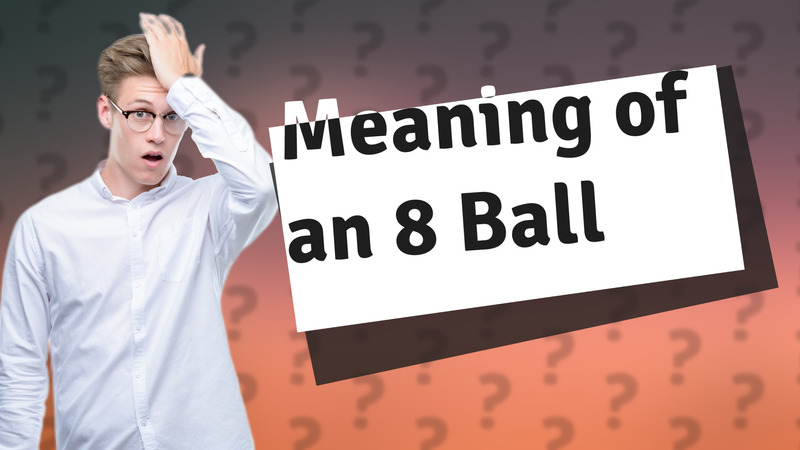 Meaning of an 8 Ball