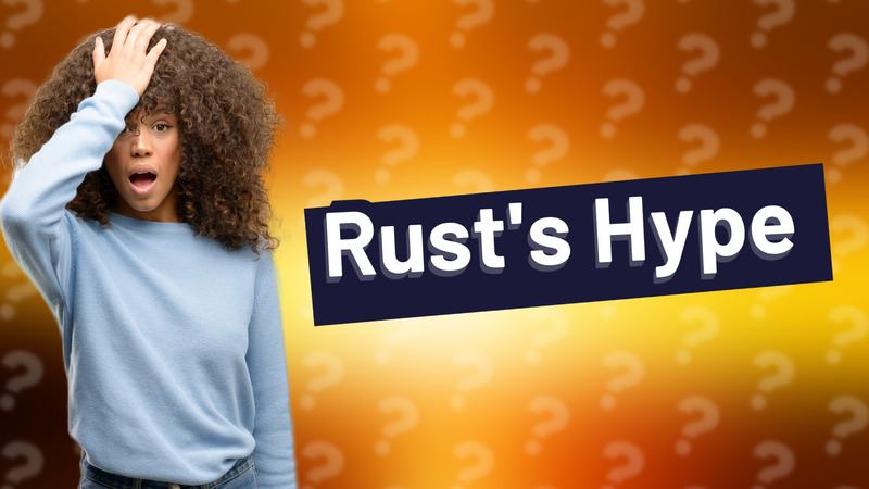 Rust's Hype