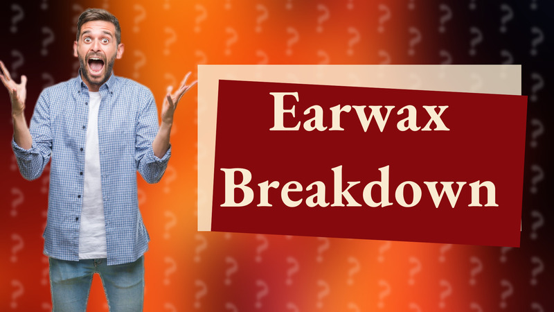 Earwax Breakdown