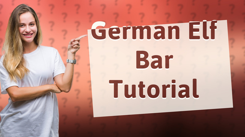 German Elf Bar Tutorial