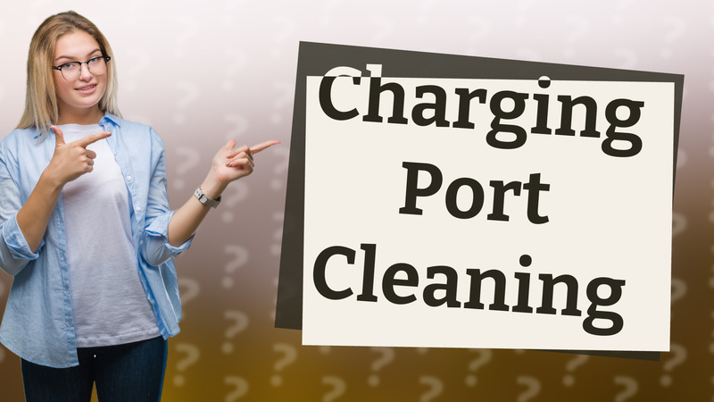 Charging Port Cleaning
