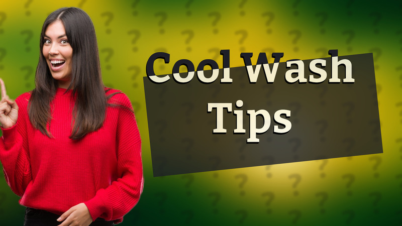 Cool Wash Tips
