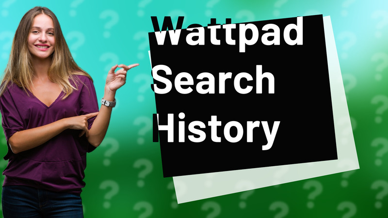 Wattpad Search History