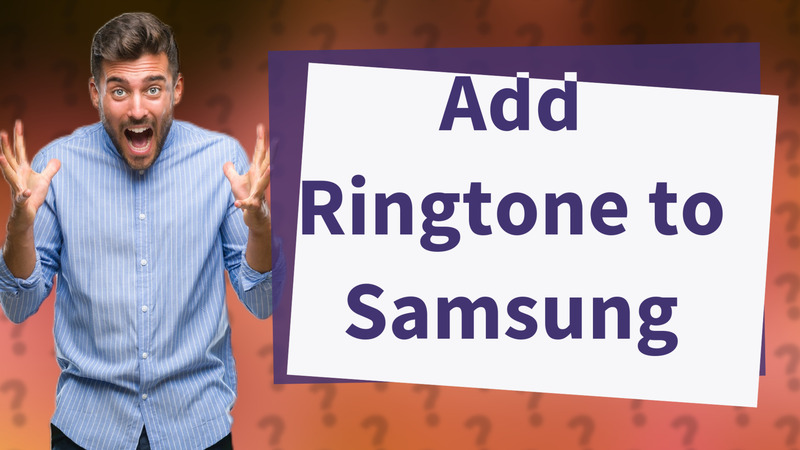 Add Ringtone to Samsung