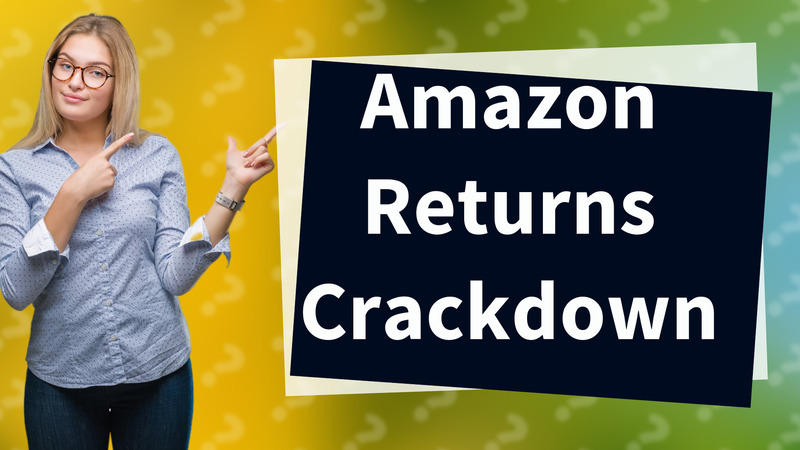 Amazon Returns Crackdown