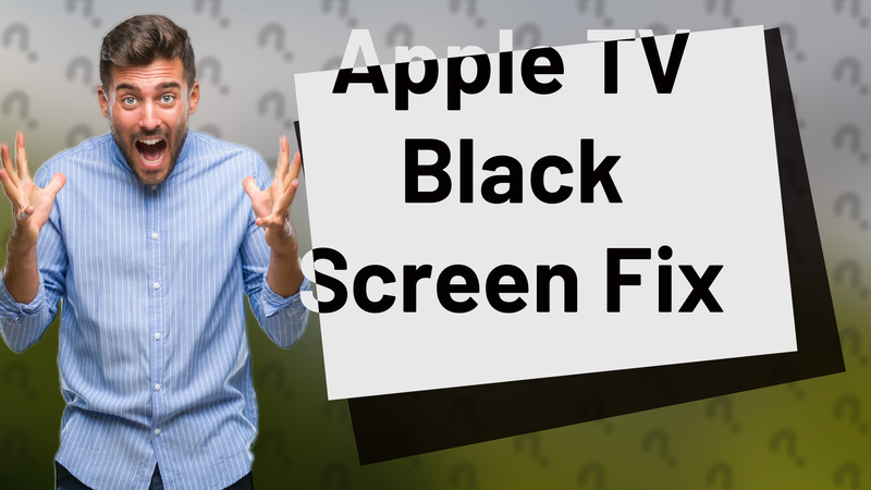 Apple TV Black Screen Fix