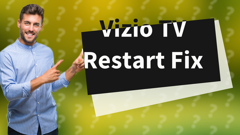 Vizio TV Restart Fix