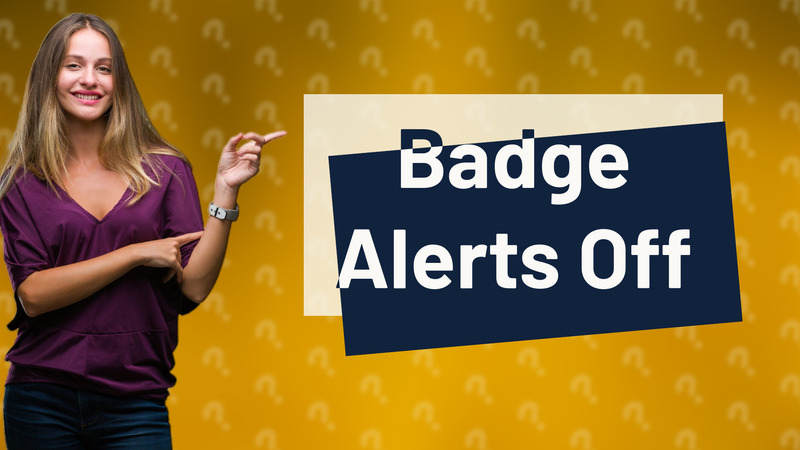 Badge Alerts Off