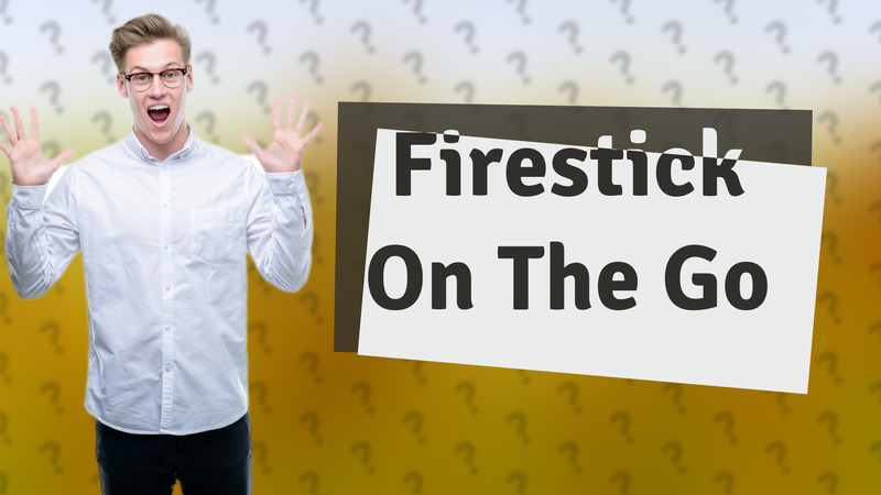 Firestick On The Go