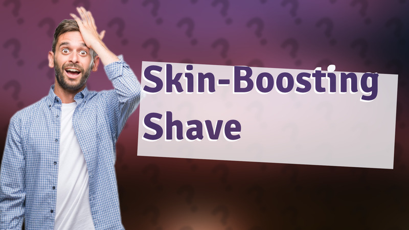 Skin-Boosting Shave
