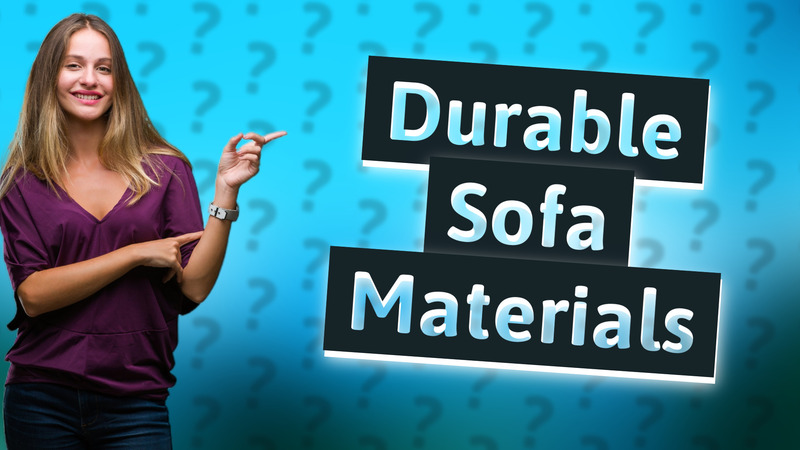 Durable Sofa Materials