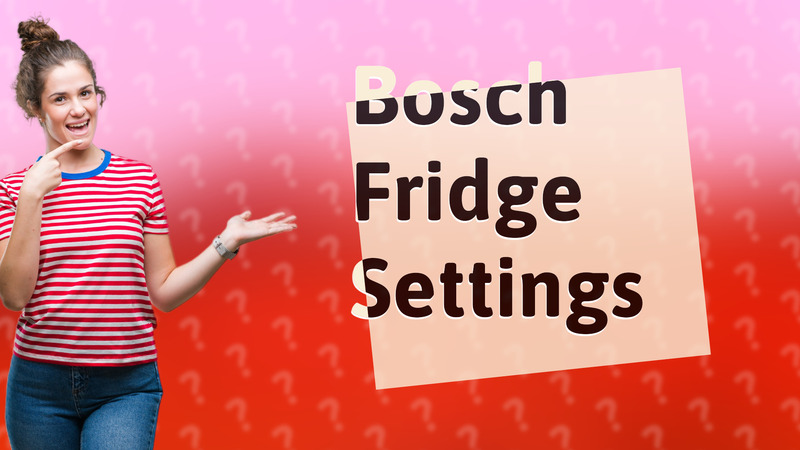 Bosch Fridge Settings