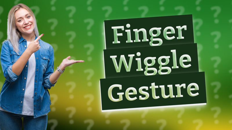 Finger Wiggle Gesture