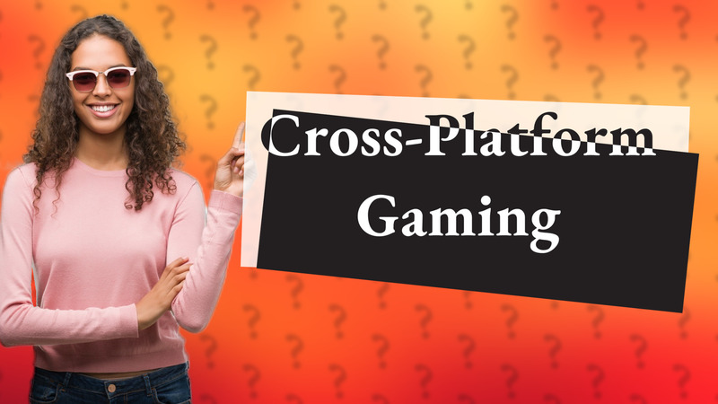 Cross-Platform Gaming