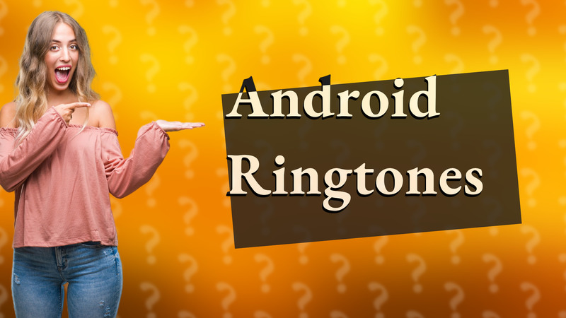 Android Ringtones