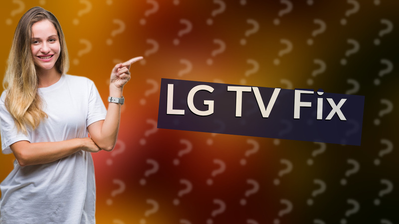 LG TV Fix