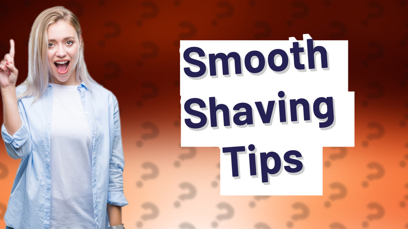 Smooth Shaving Tips
