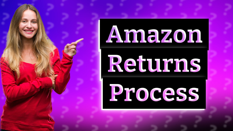 Amazon Returns Process