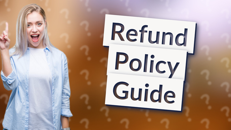 Refund Policy Guide