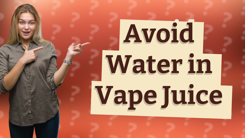 Avoid Water in Vape Juice