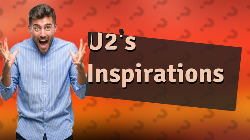 U2's Inspirations
