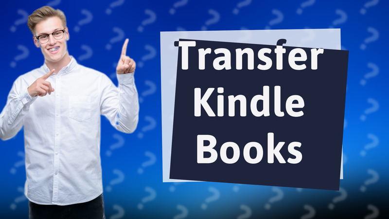 Transfer Kindle Books