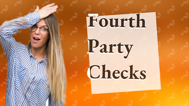 Fourth Party Checks