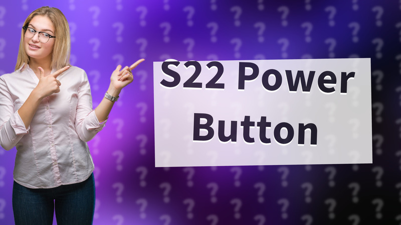 S22 Power Button