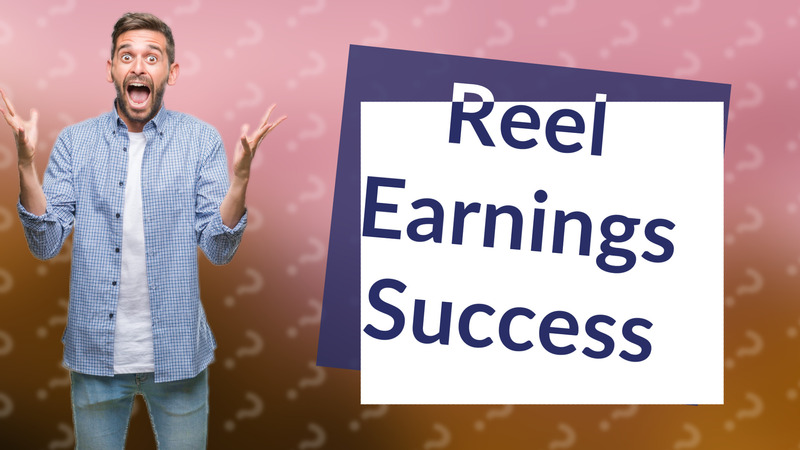 Reel Earnings Success