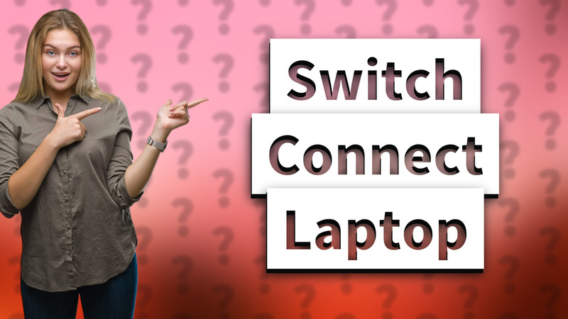 Switch Connect Laptop