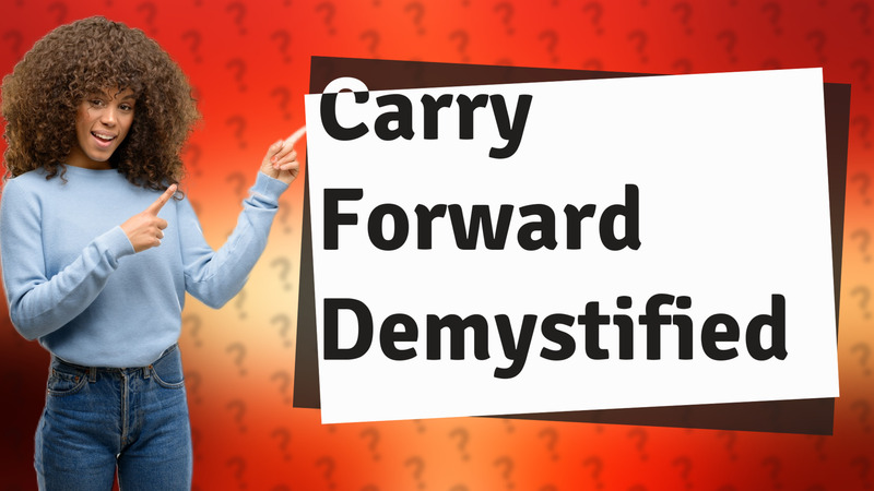 Carry Forward Demystified