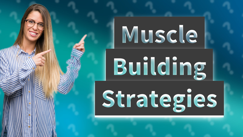 Muscle Building Strategies