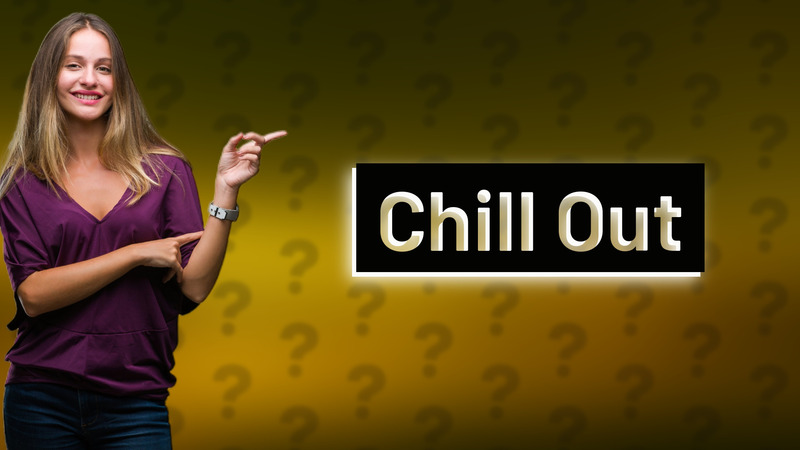 Chill Out