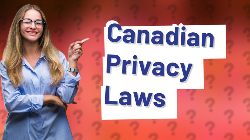 Canadian Privacy Laws