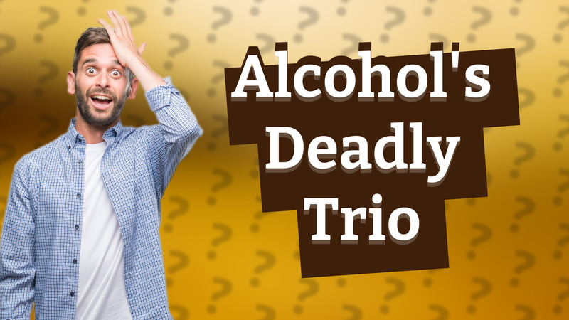 Alcohol's Deadly Trio