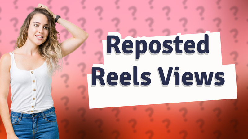 Reposted Reels Views