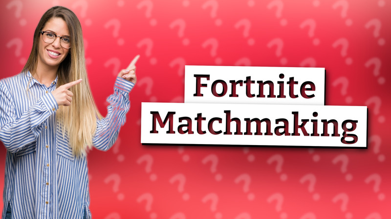 Fortnite Matchmaking