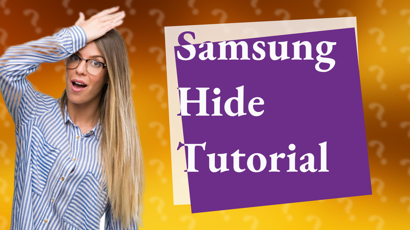 Samsung Hide Tutorial