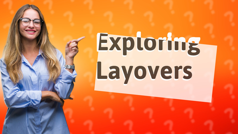 Exploring Layovers
