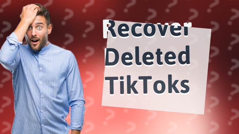 Recover Deleted TikToks