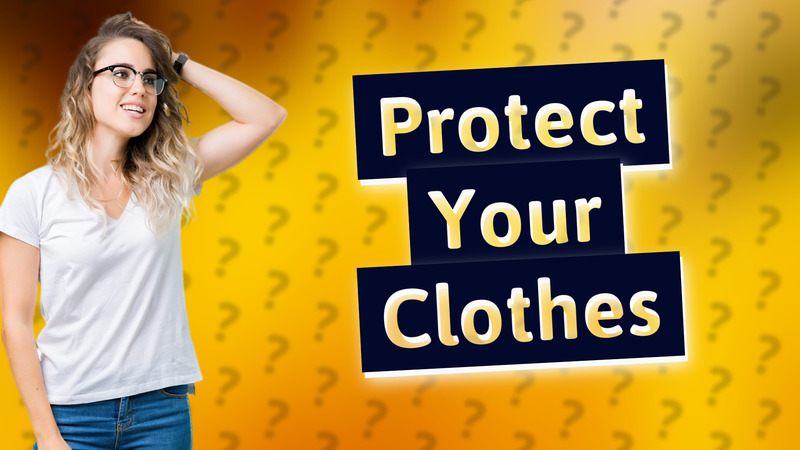 Protect Your Clothes