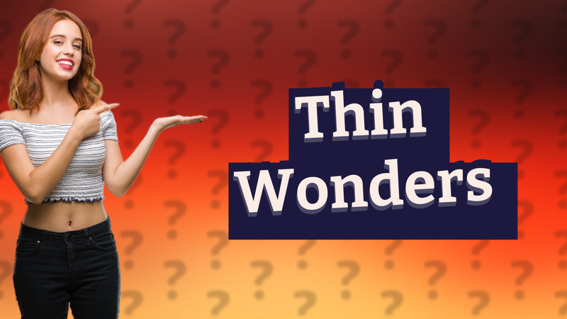 Thin Wonders