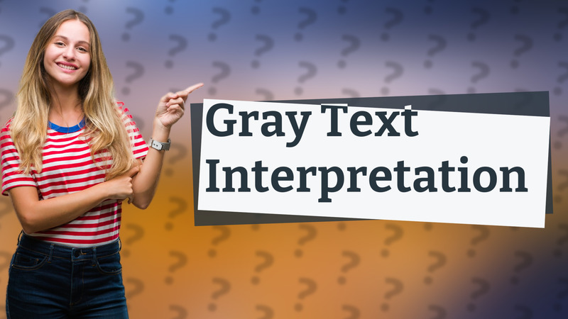 Gray Text Interpretation