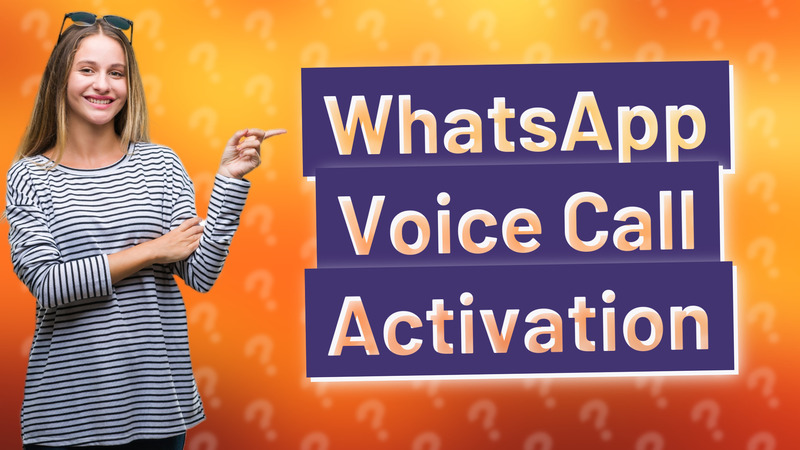 WhatsApp Voice Call Activation