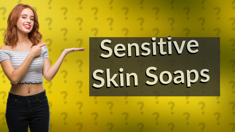 Sensitive Skin Soaps