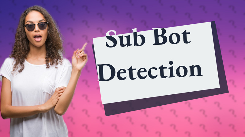 Sub Bot Detection