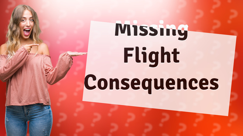 Missing Flight Consequences