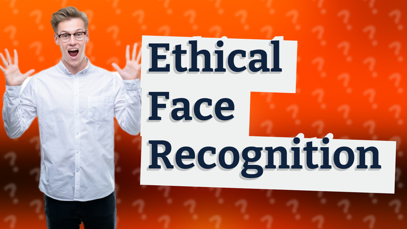 Ethical Face Recognition